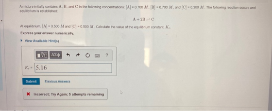 A mixture initially contains A, B, and equilibrium is established: in the following concentrations: A -0.700 M B -0.700 M. an