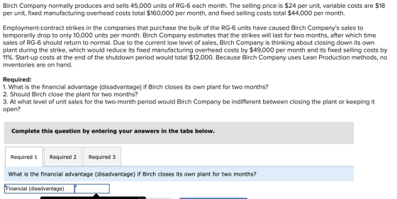 Birch Company normally produces and sells 45,000 units of RG-6 each month. The selling price is $24 per unit, variable costs