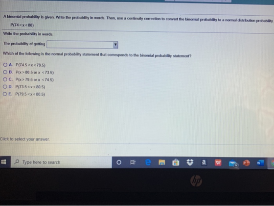 Abinomial probability is given. Write the probability in words. Then, use a continuity correction to convert the binomial pro