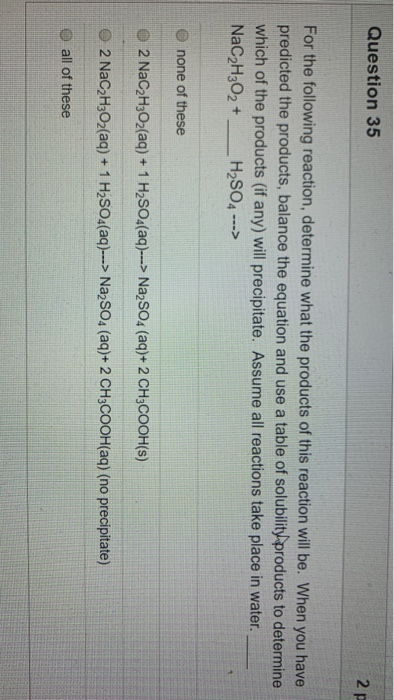 Question 35 2 p For the following reaction, determine what the products of this reaction will be. When you have predicted the