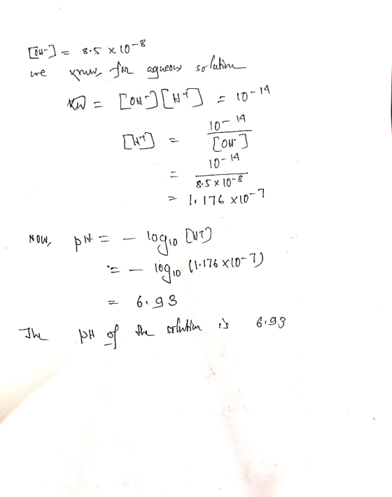 [ow-] = 8.5 X10-8 we know, for agueous solution Kd = [ON][N+] = 10-14 10-14 [ht] - Fow I 10-14) 11 8.5x10-8 > 11176 X10-7 . N