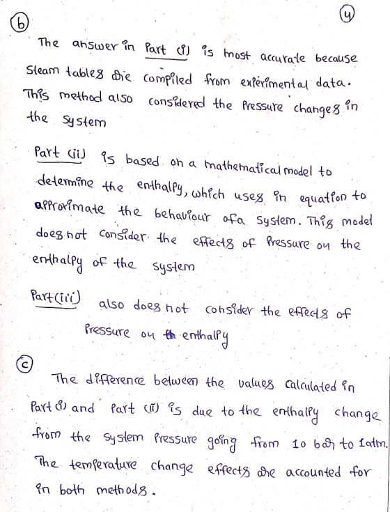 The answer in Part B is most accurate because Steam tables de compiled from experimental data. This method also considered th