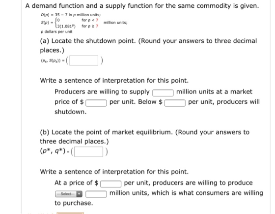 S(p) = 0 for p A demand function and a supply function for the same commodity is given. D(P) = 35 - 7 In p million units; ſo