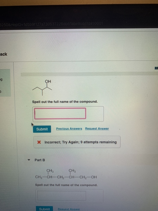 Spell out the full name of the compound. Submit Previous Answers Request Answer X Incorrect; Try Again; 9 attempts remaining