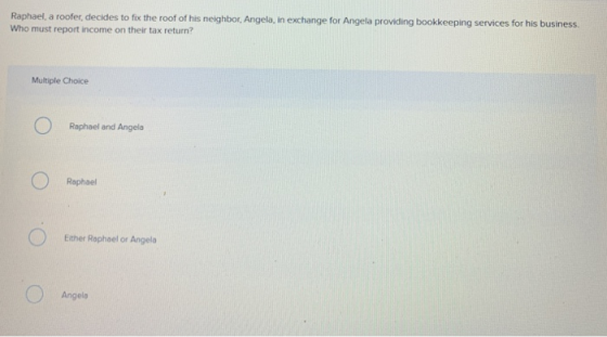 Raphael, a roofer, decides to fix the roof of his neighbor Angela, in exchange for Angela providing bookkeeping services for