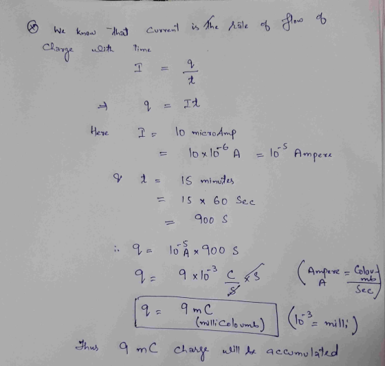 flow of We know that current is the rate of Charge with time + Here Ampere & q = Id Is 10 microdmp3 = 1oxlot A = 10 t= 15 min