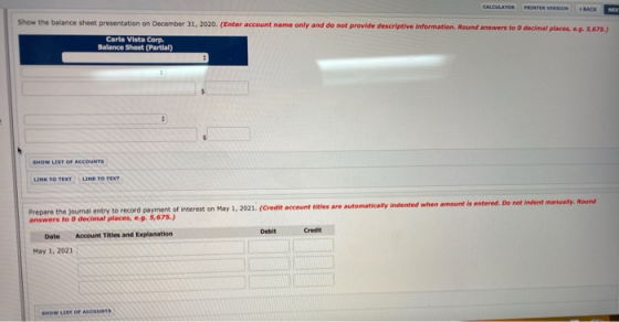 CALCULATOR PRINTER VERSION BACK NEX Show the balance sheet presentation on December 31, 2020. (Enter account name only and do