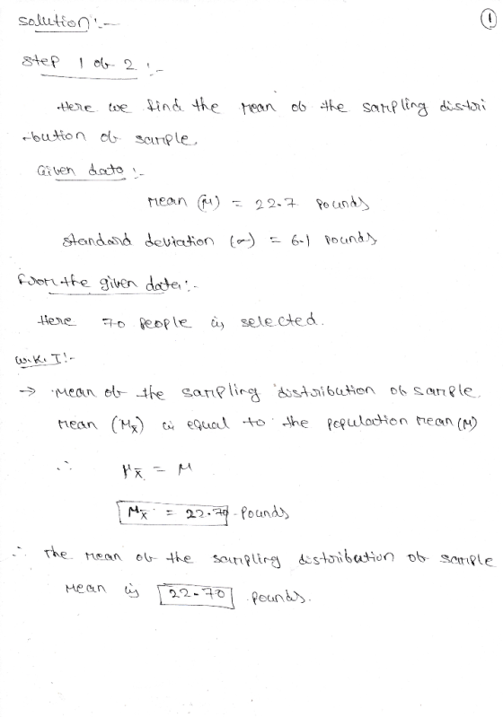 solution- Step 1 ob 2. Here we find the mean of the sampling distri .bution of surple Given date : rean (M) = 22.7 pounds dev