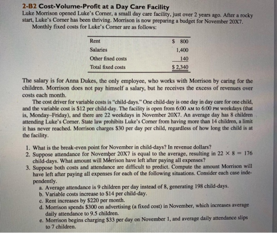 2-B2 Cost-Volume-Profit at a Day Care Facility Luke Morrison opened Lukes Corner, a small day care facility, just over 2 yea