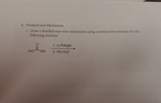 A. Products and Mechanism 1. Draw a detailed step-wise mechanism using curved arrow notation for the following reaction: EtO