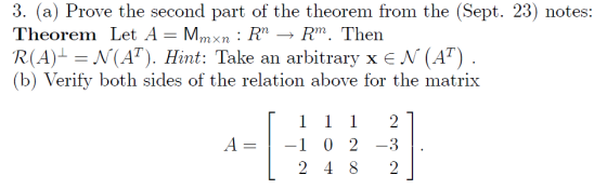 3. (a) Prove the second part of the theorem from the (Sept. 23) notes: Theorem Let A = Mmxn : RM → RM. Then R(A)+ = N(AT). Hi