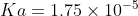 Ka = 1.75 \times 10^{-5}