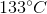 133^{\circ}C