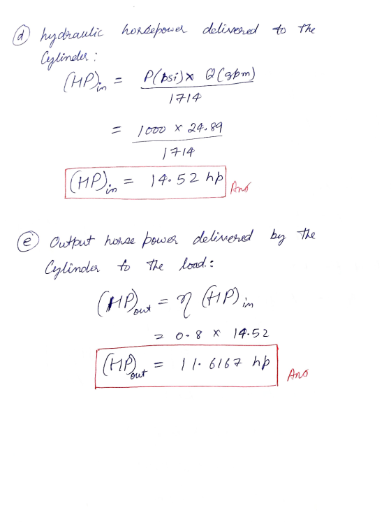 @ hydraulic horsepower delivered to the Cylinder : P(psi)* QC3pm) (HP) in 1714 1000 X 24.89 1714 (MP). 14.52 hp And e Output
