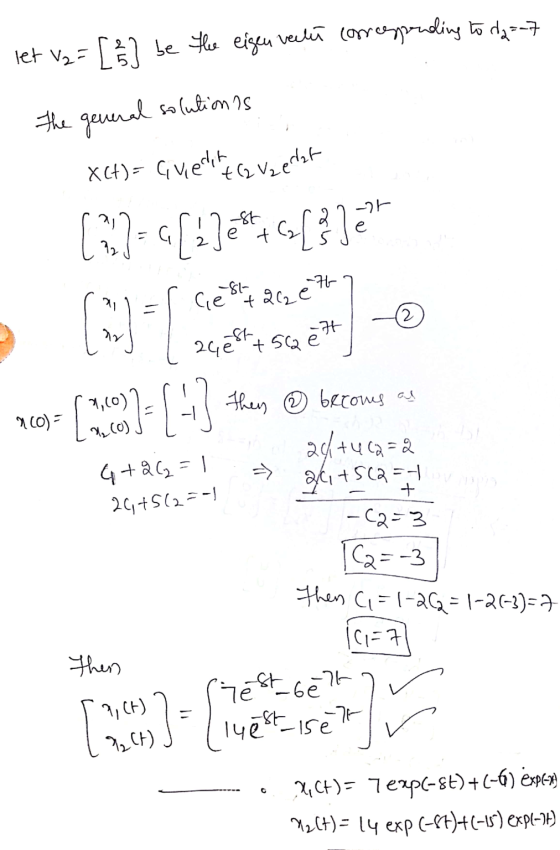 let V2 = [ ] be the eigen vecter concesponding to dig = 7 The general solutionis X(t) = Civiele tega Veetzt (32= a[1]** G[3]e
