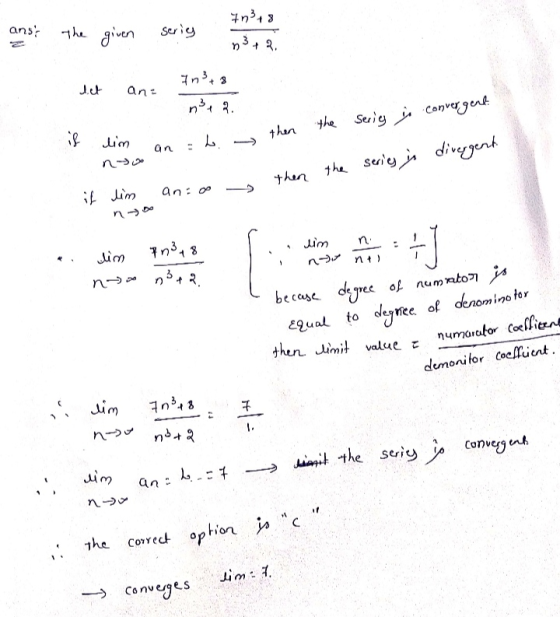 7n348 anst The given sering 73 +2. 7n3+8 J.ct an= ns is then the the serig i convergent lim be an می د divergent series is th