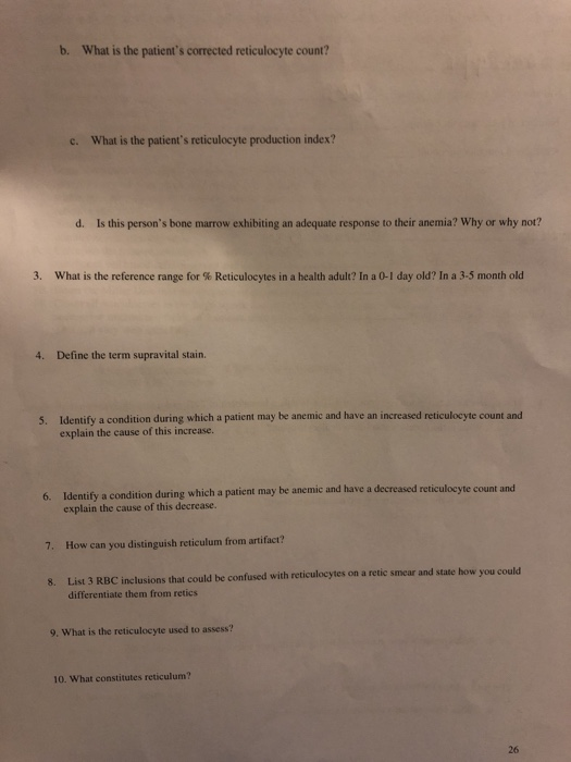 b. What is the patients corrected reticulocyte count? c. What is the patients reticulocyte production index? d. Is this per