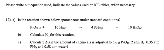 Please write out equation used, indicate the values used or ICE tables, when necessary. 12) a) Is the reaction shown below sp