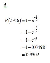 d. P(t56)=1-e 6 -1- e2 1-e =1-0.0498 0.9502