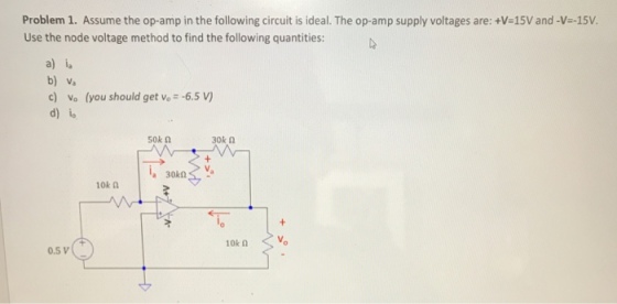 Problem 1. Assume the op-amp in the following circuit is ideal. The op-amp supply voltages are: +V-15V and -Va-15V Use the node voltage method to find the following quantities: a) a b) Va c) Vo (you should get Vo -6.5 V) 50k Ω 30k Ω 10k Ω 10k Ω 0.5 v