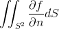 \iint_{S^2} \frac{\partial f}{\partial n} dS