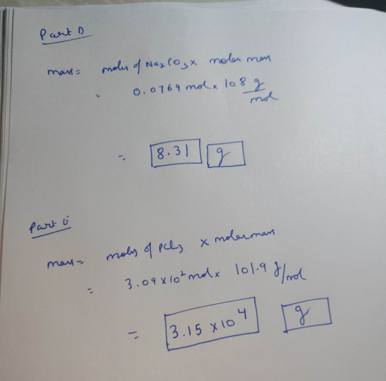 Part max= moles of Naz (Ox noler man 0.0169 molx 108 g 18.31 [g] part to moly of plz x molermans may- - 3.09410² mox 101.9f/r