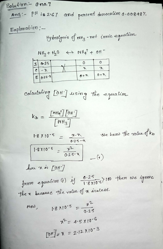 Solution - 8 no. 7 Ans:- PH is 267 and percent dessocalion 0.008484. Explanation : - Hy beolynis of NH, - net ionic equation