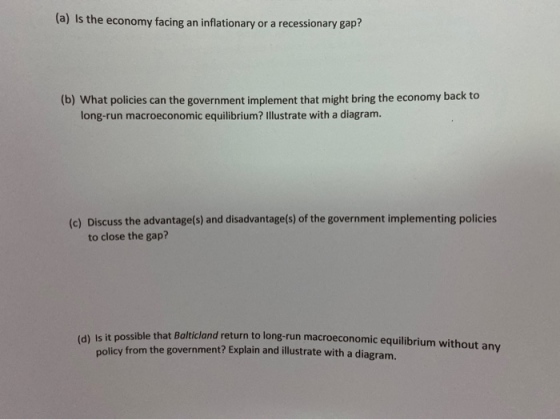 (a) is the economy facing an inflationary or a recessionary gap? (b) What policies can the government implement that might br