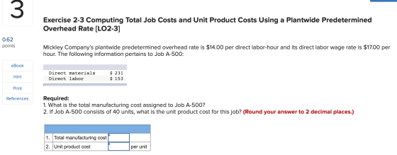 Exercise 2-3 Computing Total Job Costs and Unit Product Costs Using a Plantwide Predetermined Overhead Rate [LO2-3] 0.62 poin