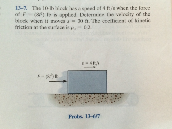 Image for 13-7. The 10-lb block has a speed of 4 ft/s when the force of F = (8t^2) lb is applied. Determine the veloci
