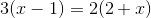 3(x-1)=2(2+x)