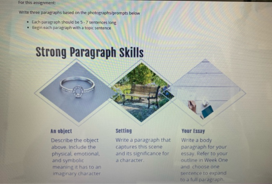For this assignment: Write three paragraphs based on the photographs/prompts below • Each paragraph should be 5 - 7 sentences