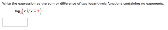Write the expression as the sum or difference of two logarithmic functions containing no exponents. log3(**/*+2)