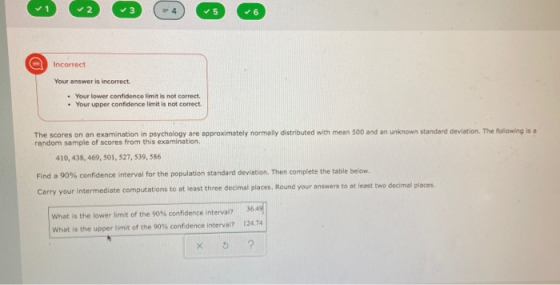 3 5 Incorrect Your answer is incorrect . Your lower confidence limit is not correct • Your upper confidence limit is not corr