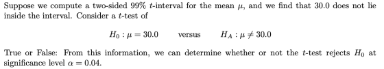 Suppose we compute a two-sided 99% t-interval for the mean y, and we find that 30.0 does not lie inside the interval. Conside