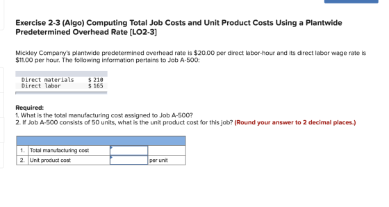 Exercise 2-3 (Algo) Computing Total Job Costs and Unit Product Costs Using a Plantwide Predetermined Overhead Rate (LO2-3] Mi