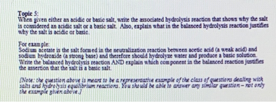 Topie 5: When given either an acidic or basic salt, write the associated hydrolysis reaction that shows why the salt is consi