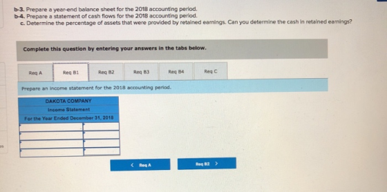 b-3. Prepare a year-end balance sheet for the 2018 accounting period. b-4. Prepare a statement of cash flows for the 2018 acc