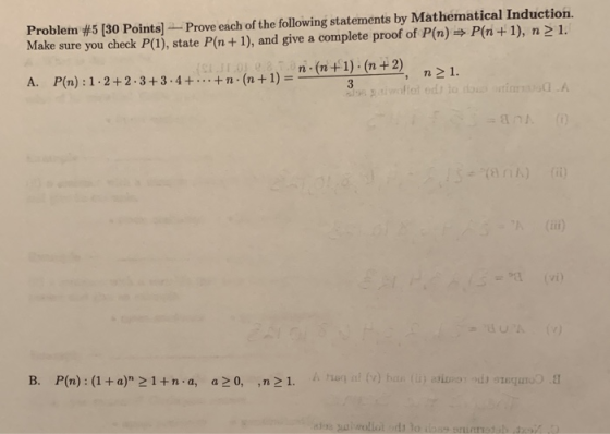 Problem #5 [30 Points) Prove each of the following statements by Mathematical Induction. Make sure you check P(1), state P(n+