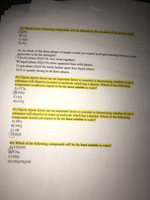 42) Which of the following compounds will be affected by the presence of an electric field AH2 B) 02 C) HCI D) N2 43) In whic