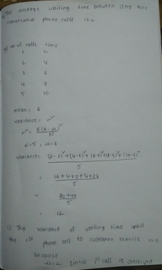 The average uniting time betuoten any to consecutive phone call! is no of calli ime 니 1o mean: 6 5 16+4totGi3f 5 レ The Vaciance of umilhing tine uill hone ral) to customes sexvice is o be couse