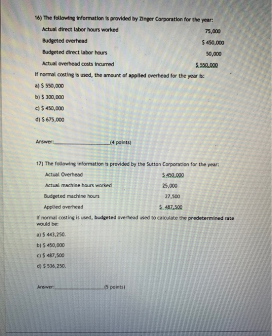 16) The following information is provided by Zinger Corporation for the year: Actual direct labor hours worked 75,000 Budgete
