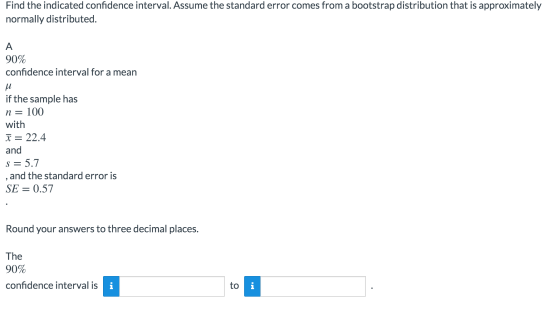 Find the indicated confidence interval. Assume the standard error comes from a bootstrap distribution that is approximately n