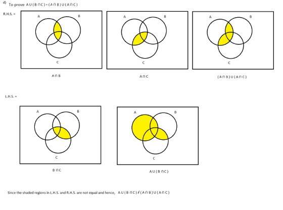 d) To prove AU (BnC) (AnB)U(ANC) R.H.S. An B ANC L.H.S. e: B nc Since the shaded regions in L.H.S. and R.H.S. are not equal and hence, AU(Bnc) (AnB)UAnc)