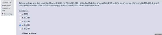 Question 12 Barbara is single and has one child, Cheerio. In 2020 her AGI is $25,000. Her tax liability before any credits is