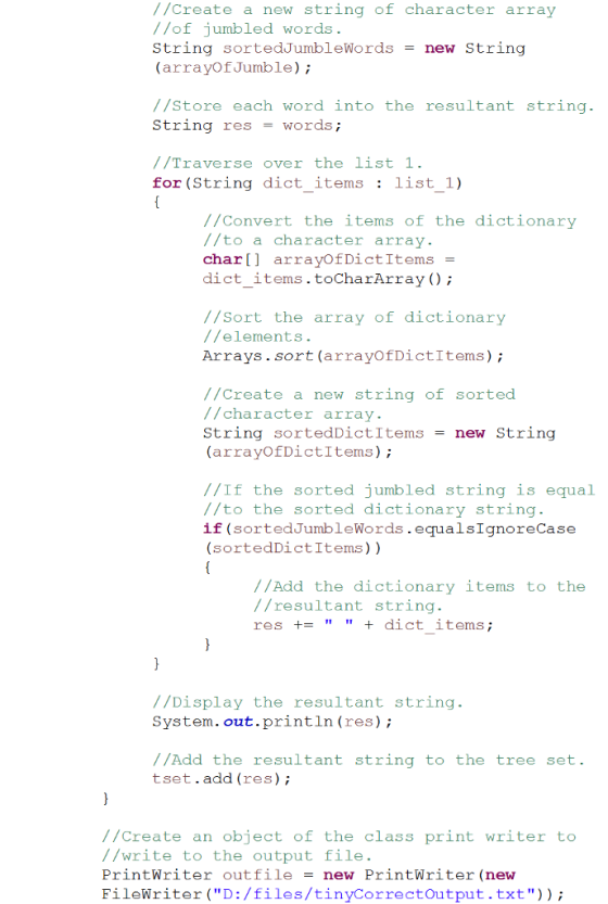 //Create a new string of character array of jumbled words. String sortedJumbleWords-new String (arrayOf Jumble) //store each