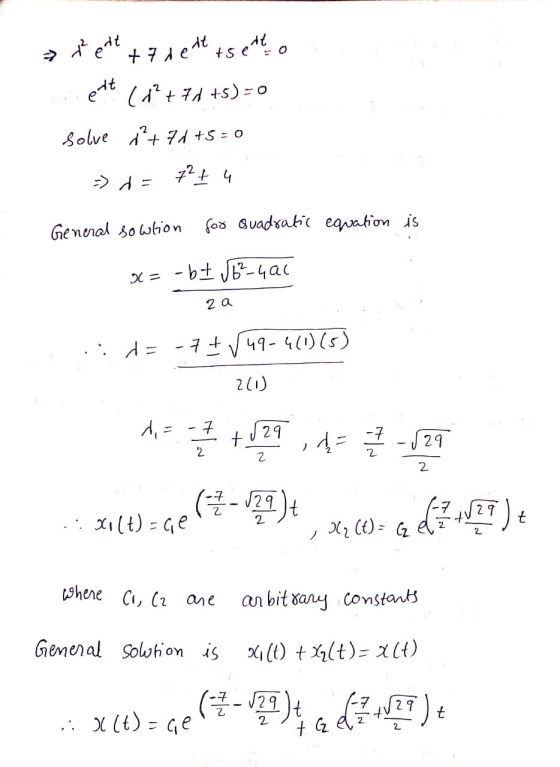 2 et +7 de At+sento ett (d² + 7 +5)=0 solve ² + 71 +5=0 =) = 72 + 4 General sowlion for Quadratic equation is x= -btJ6²-4ac 2