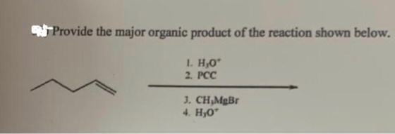 Provide the major organic product of the reaction shown below. 1. H,09 2. PCC 3. CH,MgBr 4. H,09