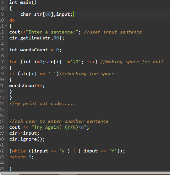 7 int main() 9 o 1- 2 3 char str[80], input; do { cout<<Enter a sentence:; //user input sentence cin.getline(str, 80); 5 in