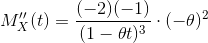 M''_{X}(t)=\frac{(-2)(-1)}{(1-\theta t)^{3}}\cdot (-\theta)^{2}